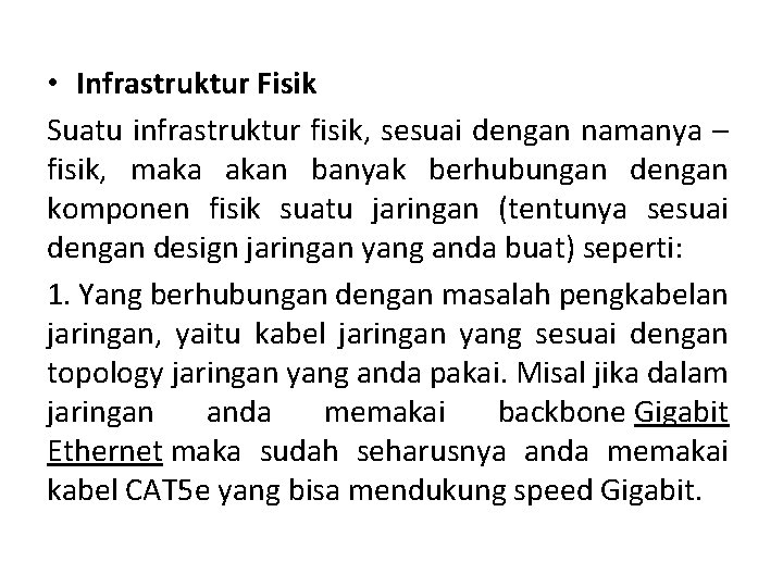 • Infrastruktur Fisik Suatu infrastruktur fisik, sesuai dengan namanya – fisik, maka akan • Infrastruktur Fisik Suatu infrastruktur fisik, sesuai dengan namanya – fisik, maka akan