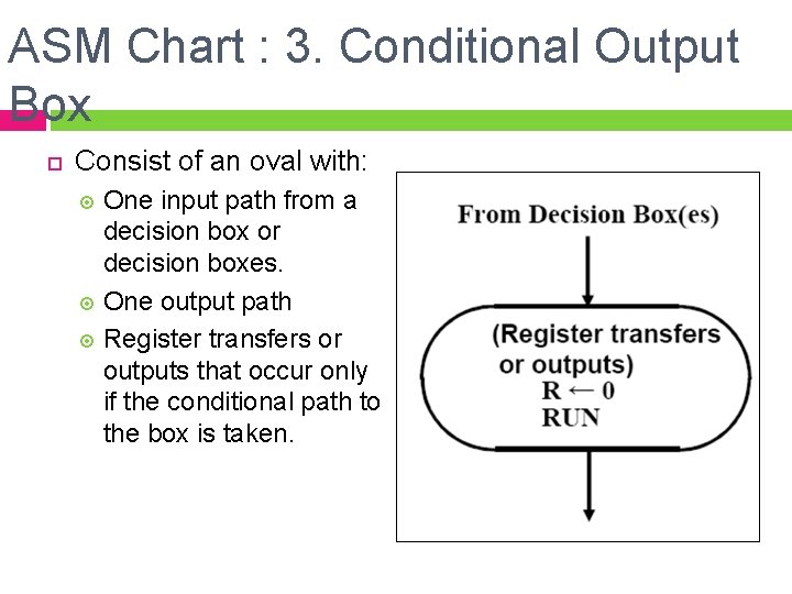 ASM Chart : 3. Conditional Output Box Consist of an oval with: One input