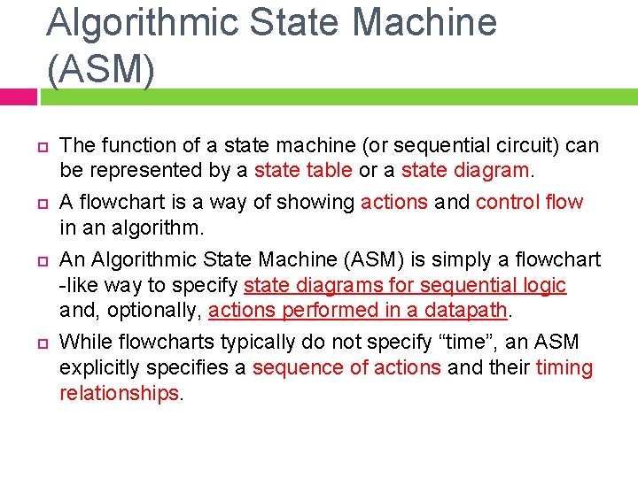 Algorithmic State Machine (ASM) The function of a state machine (or sequential circuit) can