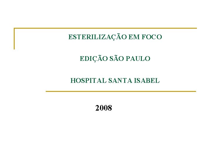 ESTERILIZAÇÃO EM FOCO EDIÇÃO SÃO PAULO HOSPITAL SANTA ISABEL 2008 