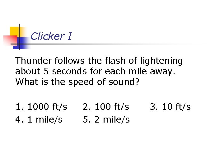 Clicker I Thunder follows the flash of lightening about 5 seconds for each mile