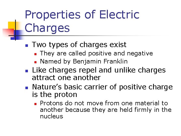 Properties of Electric Charges n Two types of charges exist n n They are