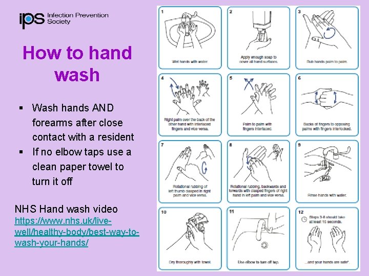 How to hand wash § Wash hands AND forearms after close contact with a