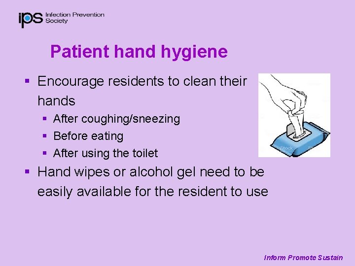 Patient hand hygiene § Encourage residents to clean their hands § After coughing/sneezing §