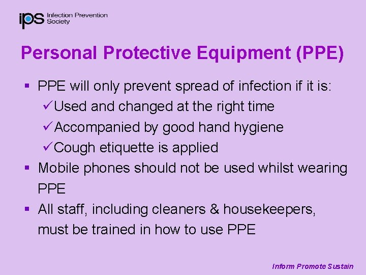 Personal Protective Equipment (PPE) § PPE will only prevent spread of infection if it