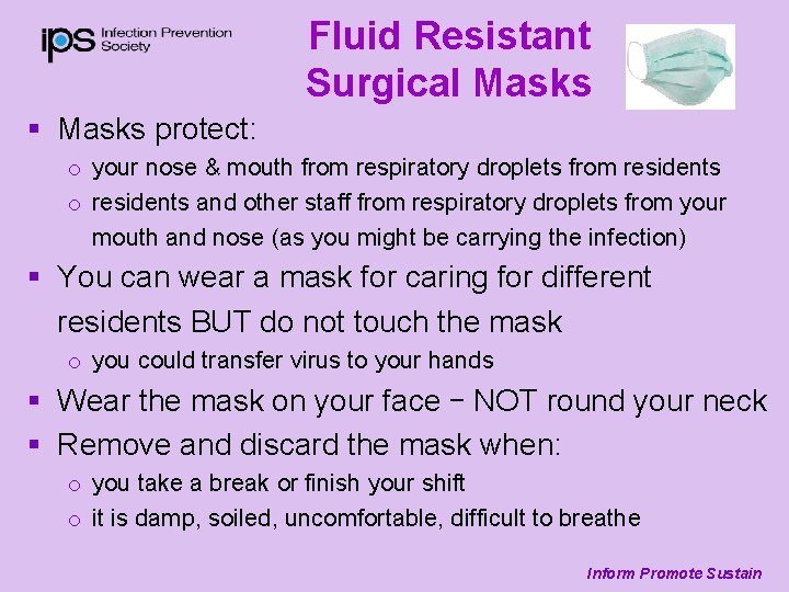 Fluid Resistant Surgical Masks § Masks protect: o your nose & mouth from respiratory