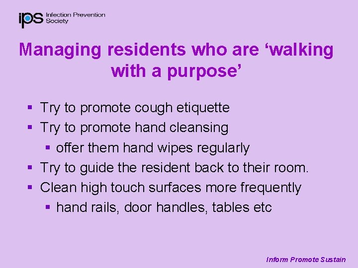 Managing residents who are ‘walking with a purpose’ § Try to promote cough etiquette