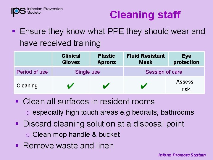 Cleaning staff § Ensure they know what PPE they should wear and have received