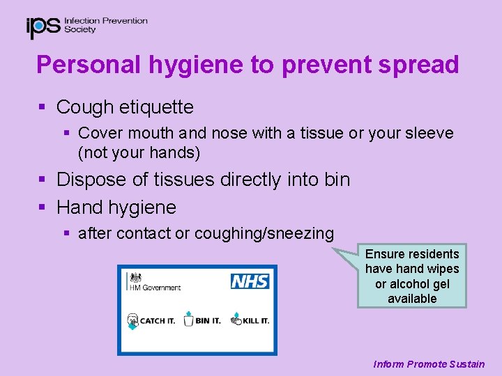 Personal hygiene to prevent spread § Cough etiquette § Cover mouth and nose with