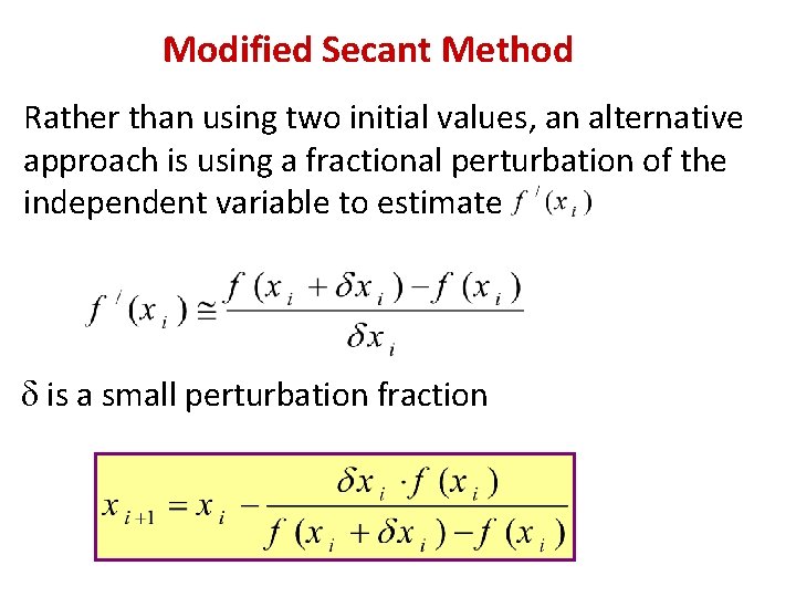 Modified Secant Method Rather than using two initial values, an alternative approach is using