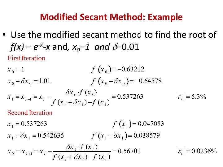 Modified Secant Method: Example • Use the modified secant method to find the root