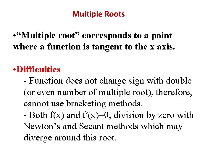 Multiple Roots • “Multiple root” corresponds to a point where a function is tangent