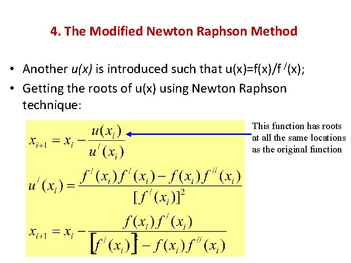 4. The Modified Newton Raphson Method • Another u(x) is introduced such that u(x)=f(x)/f