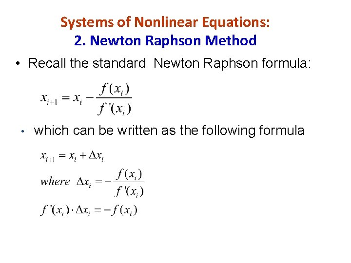 Systems of Nonlinear Equations: 2. Newton Raphson Method • Recall the standard Newton Raphson