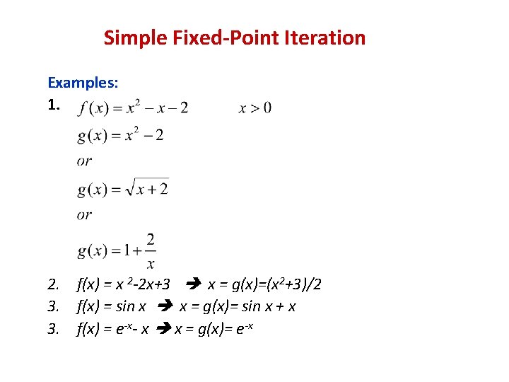 Simple Fixed-Point Iteration Examples: 1. 2. f(x) = x 2 -2 x+3 x =