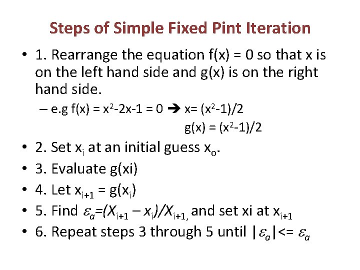 Steps of Simple Fixed Pint Iteration • 1. Rearrange the equation f(x) = 0