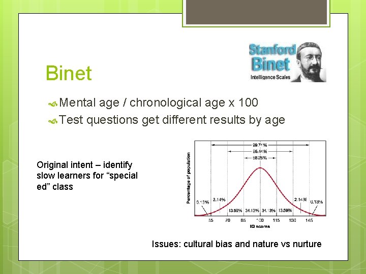 Binet Mental age / chronological age x 100 Test questions get different results by