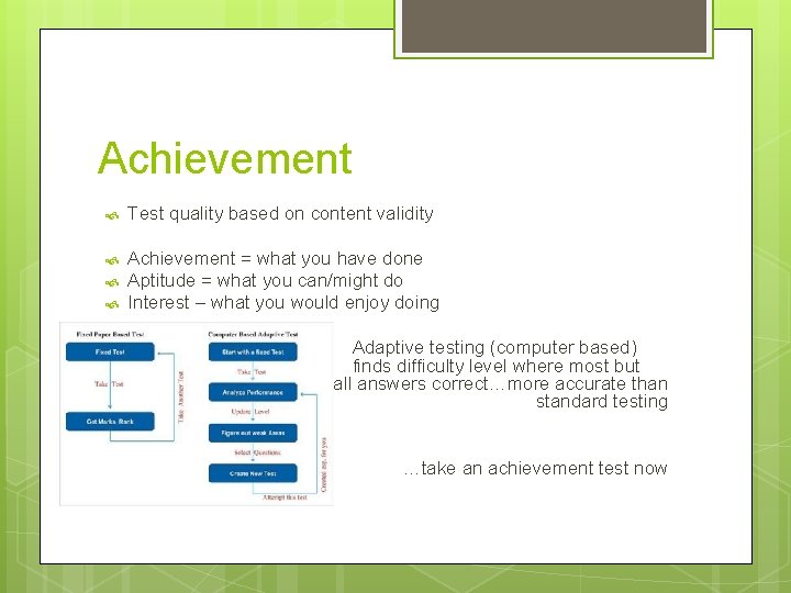 Achievement Test quality based on content validity Achievement = what you have done Aptitude