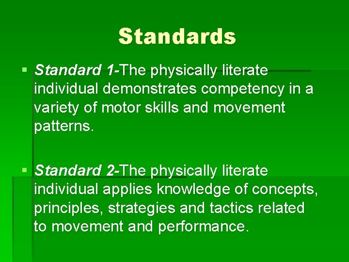Standards § Standard 1 -The physically literate individual demonstrates competency in a variety of