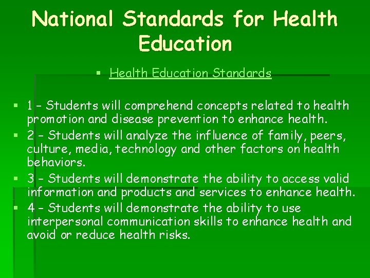 National Standards for Health Education § Health Education Standards § 1 – Students will