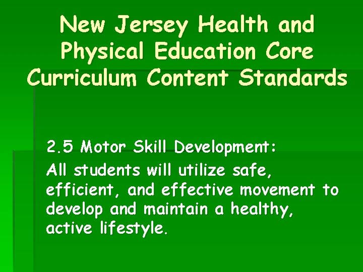 New Jersey Health and Physical Education Core Curriculum Content Standards 2. 5 Motor Skill