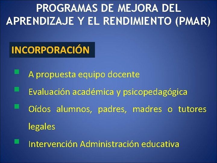 PROGRAMAS DE MEJORA DEL APRENDIZAJE Y EL RENDIMIENTO (PMAR) INCORPORACIÓN § § § A