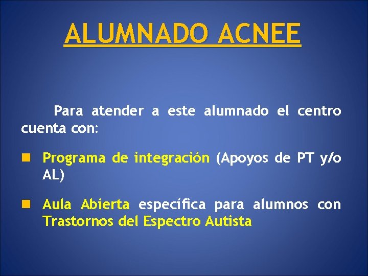 ALUMNADO ACNEE Para atender a este alumnado el centro cuenta con: n Programa de