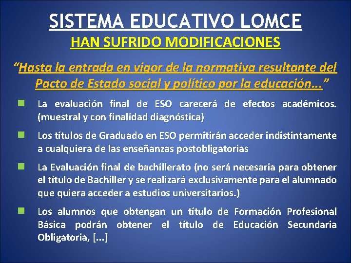 SISTEMA EDUCATIVO LOMCE HAN SUFRIDO MODIFICACIONES “Hasta la entrada en vigor de la normativa