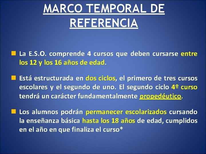MARCO TEMPORAL DE REFERENCIA n La E. S. O. comprende 4 cursos que deben