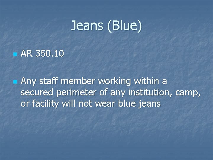 Jeans (Blue) n n AR 350. 10 Any staff member working within a secured