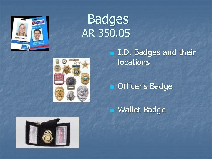 Badges AR 350. 05 n I. D. Badges and their locations n Officer’s Badge