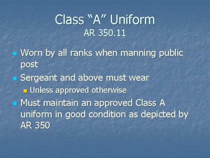 Class “A” Uniform AR 350. 11 n n Worn by all ranks when manning