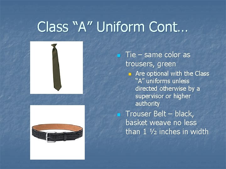 Class “A” Uniform Cont… n Tie – same color as trousers, green n n