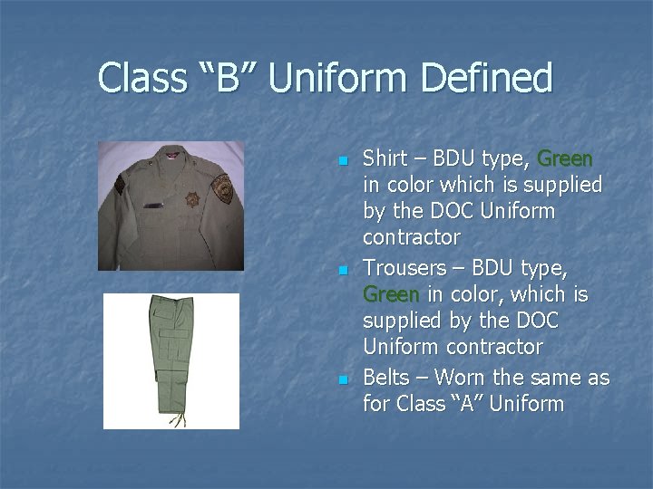 Class “B” Uniform Defined n n n Shirt – BDU type, Green in color