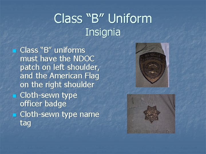 Class “B” Uniform Insignia n n n Class “B” uniforms must have the NDOC