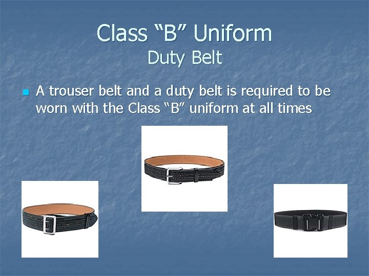 Class “B” Uniform Duty Belt n A trouser belt and a duty belt is
