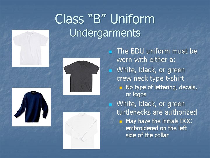 Class “B” Uniform Undergarments n n The BDU uniform must be worn with either