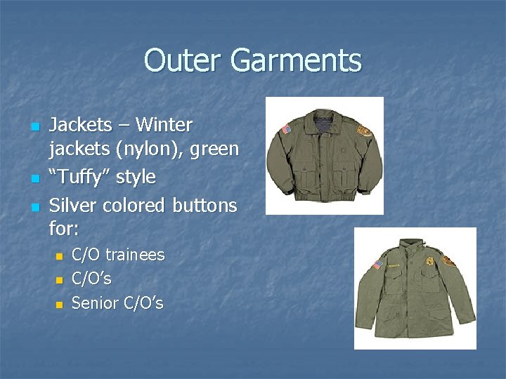 Outer Garments n n n Jackets – Winter jackets (nylon), green “Tuffy” style Silver