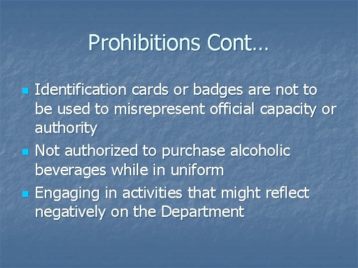 Prohibitions Cont… n n n Identification cards or badges are not to be used