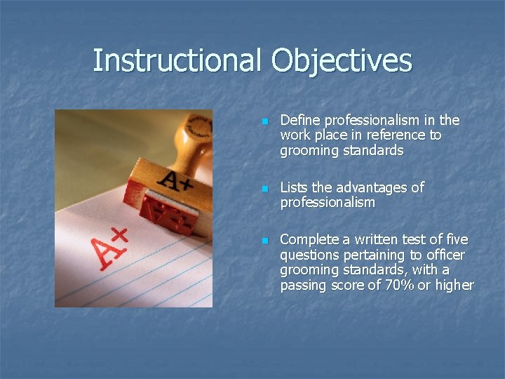 Instructional Objectives n n n Define professionalism in the work place in reference to