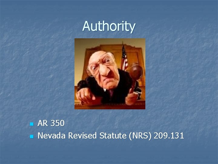 Authority n n AR 350 Nevada Revised Statute (NRS) 209. 131 