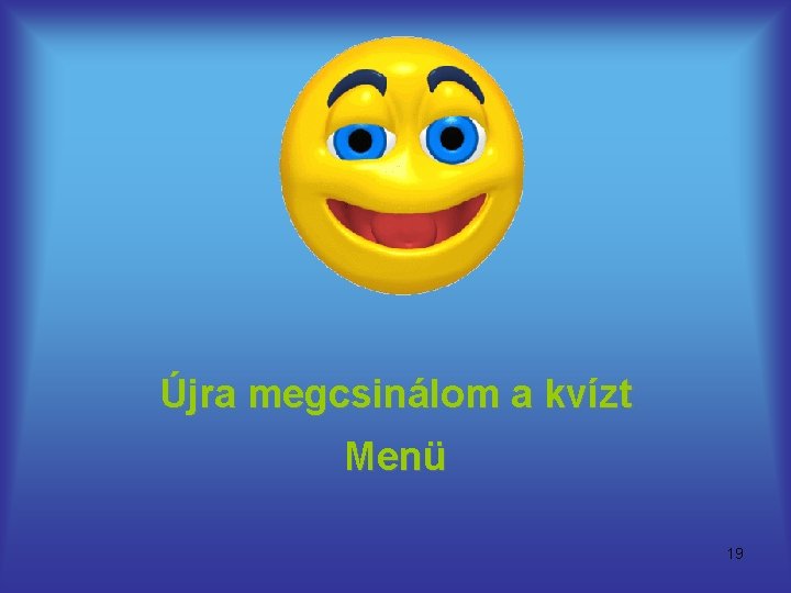 Újra megcsinálom a kvízt Menü 19 