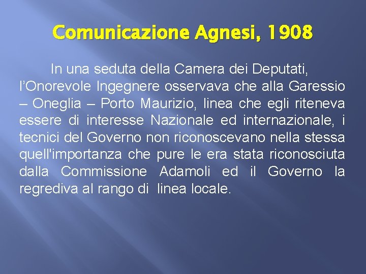 Comunicazione Agnesi, 1908 In una seduta della Camera dei Deputati, l’Onorevole Ingegnere osservava che