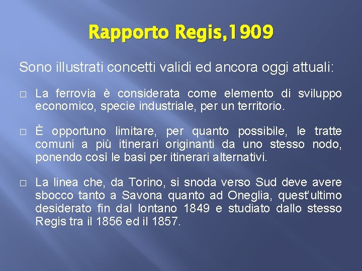 Rapporto Regis, 1909 Sono illustrati concetti validi ed ancora oggi attuali: � La ferrovia