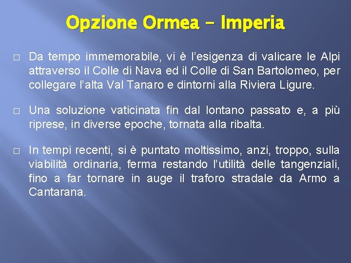 Opzione Ormea - Imperia � Da tempo immemorabile, vi è l’esigenza di valicare le