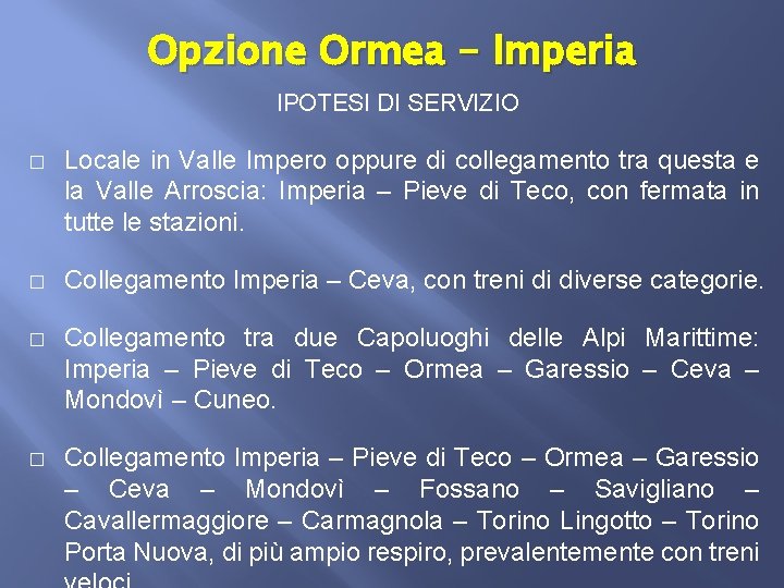 Opzione Ormea - Imperia IPOTESI DI SERVIZIO � Locale in Valle Impero oppure di