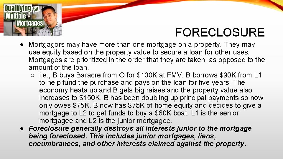 FORECLOSURE ● Mortgagors may have more than one mortgage on a property. They may