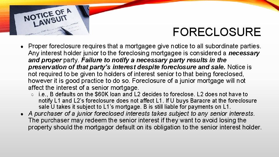 FORECLOSURE ● Proper foreclosure requires that a mortgagee give notice to all subordinate parties.