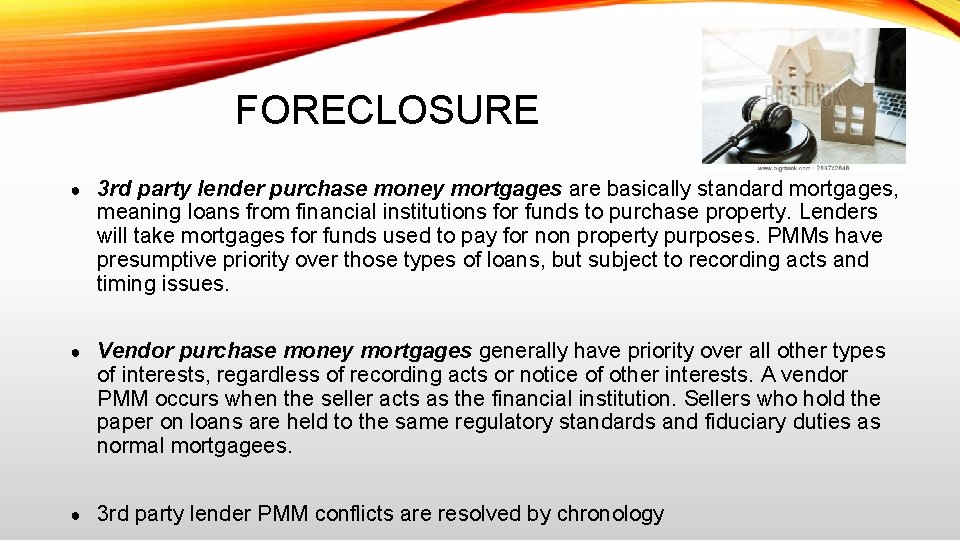 FORECLOSURE ● 3 rd party lender purchase money mortgages are basically standard mortgages, meaning
