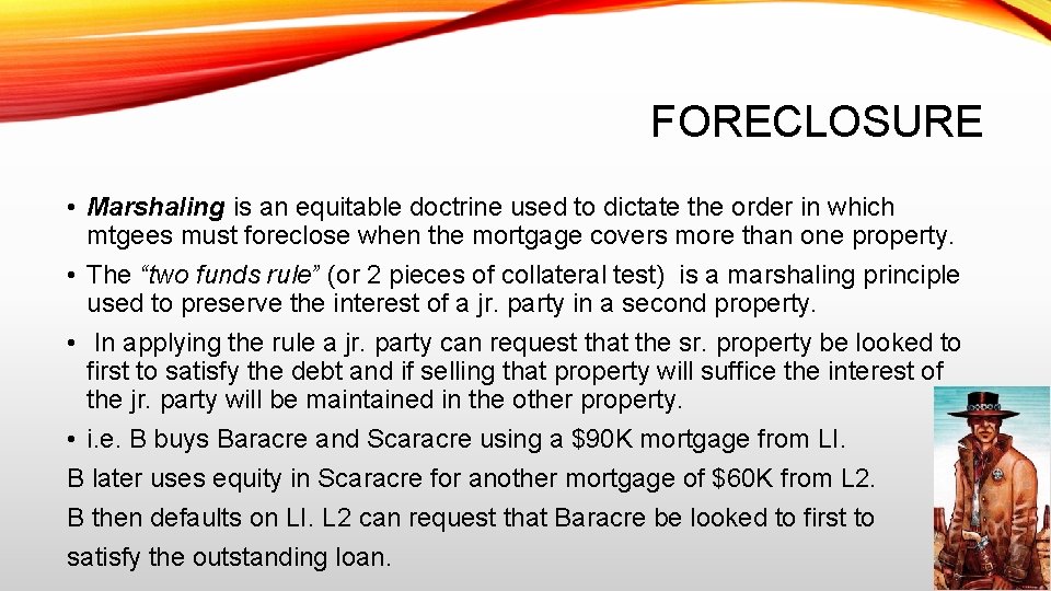 FORECLOSURE • Marshaling is an equitable doctrine used to dictate the order in which